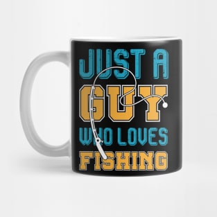 Just a guy who loves fishing Mug